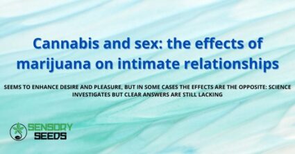 Cannabis and sex: the effects of marijuana