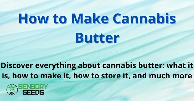 How to Make Cannabis Butter